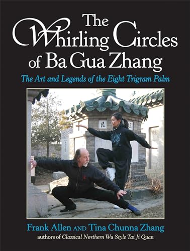 The Whirling Circles of Ba Gua Zhang The Art and Legends of the Eight Trigram P [Paperback]