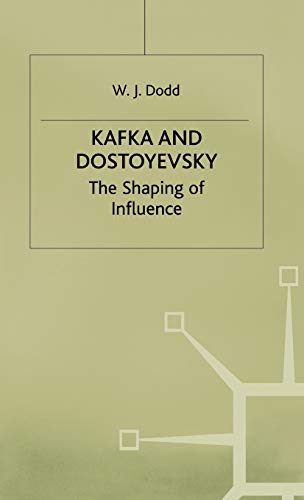 Kafka and Dostoyevsky The Shaping of Influence [Hardcover]