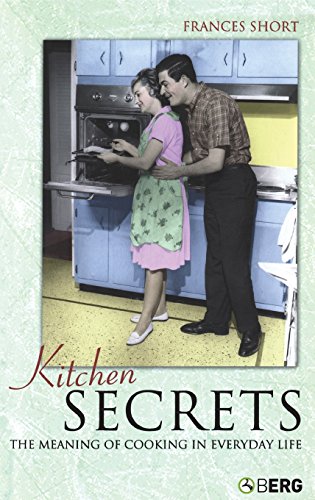Kitchen Secrets The Meaning of Cooking in Everyday Life [Hardcover]