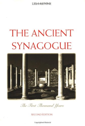 The Ancient Synagogue The First Thousand Years, Second Edition [Paperback]