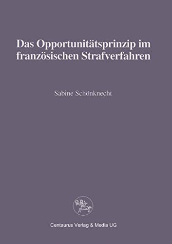Das Opportunittsprinzip im franzsischen Strafrecht [Paperback]