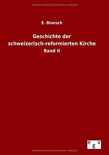 Geschichte Der Schweizerisch-Reformierten Kirche (german Edition) [Hardcover]