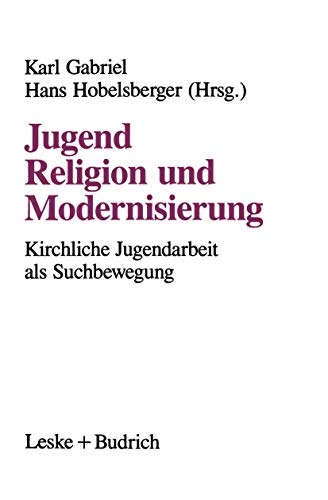 Jugend, Religion und Modernisierung Suchbewegungen Kirchlicher Jugendarbeit [Paperback]