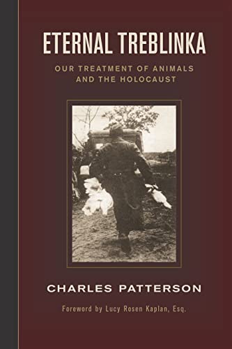 Eternal Treblinka Our Treatment of Animals and the Holocaust [Paperback]