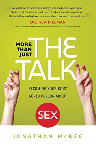 More Than Just The Talk Becoming Your Kids' Go-To Person About Sex [Paperback]