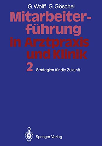 Mitarbeiterfhrung in Arztpraxis und Klinik Band 2 Strategien fr die Zukunft [Paperback]