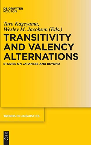 Transitivity and Valency Alternations  Studies on Japanese and Beyond [Hardcover]