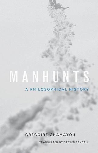 Manhunts A Philosophical History [Hardcover]