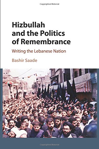 Hizbullah and the Politics of Remembrance Writing the Lebanese Nation [Paperback]
