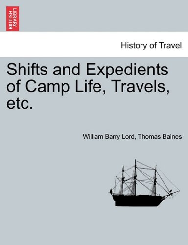 Shifts And Expedients Of Camp Life, Travels, Etc. [Paperback]