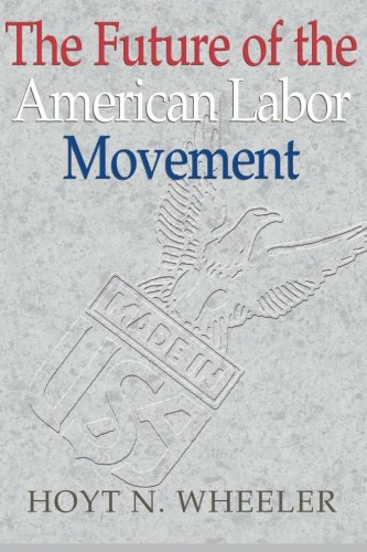 The Future of the American Labor Movement [Paperback]