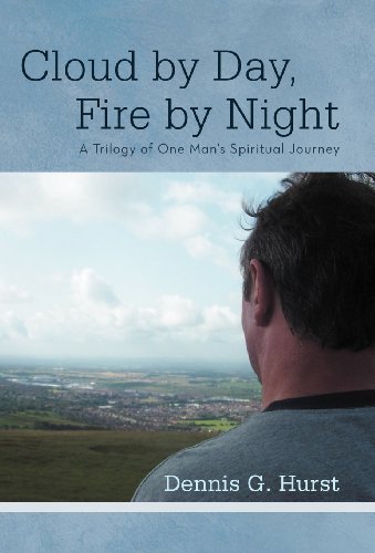Cloud by Day, Fire by Night  A Trilogy of One Man's Spiritual Journey [Hardcover]