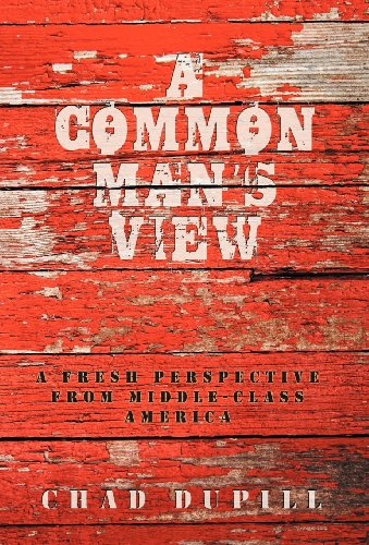 Common Man's View  A Fresh Perspective from Middle-Class America [Hardcover]