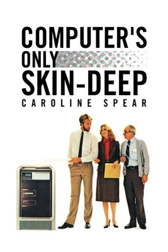 Computer's Only Skin-Deep [Hardcover]