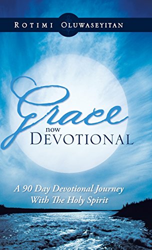 Grace Now Devotional  A 90 Day Devotional Journey with the Holy Spirit [Hardcover]