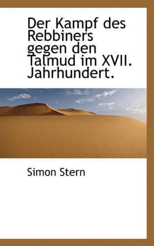 Kampf des Rebbiners Gegen Den Talmud Im Xvii Jahrhundert [Paperback]