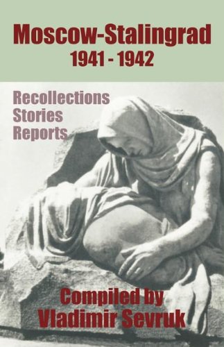 Moscow - Stalingrad 1941-1942 Recollections - Stories - Reports [Paperback]