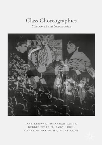 Class Choreographies Elite Schools and Globalization [Hardcover]