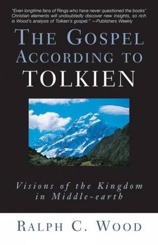 The Gospel According To Tolkien Visions Of The Kingdom In Middle-Earth [Paperback]