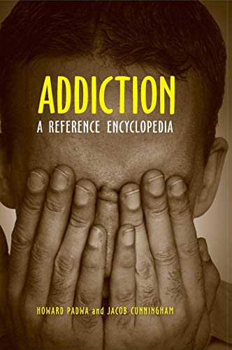Addiction  A Reference Encyclopedia [Hardcover]