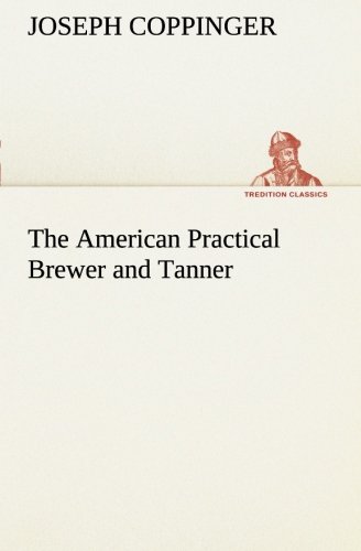 American Practical Brewer and Tanner [Paperback]