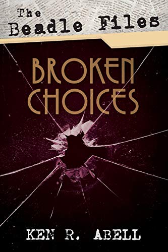 Beadle Files  Broken Choices [Paperback]