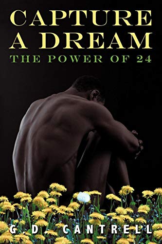 Capture A Dream  The Power Of 24 [Paperback]