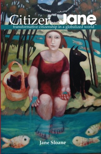 Citizen Jane  Transformative Citizenship in a Globalized World [Paperback]