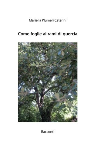 Come Foglie AI Rami Di Quercia  Racconti [Paperback]