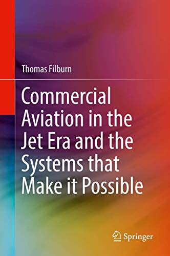 Commercial Aviation in the Jet Era and the Systems that Make it Possible [Hardcover]