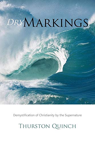 Dry Markings  Demystification of Christianity by the Supernature [Paperback]