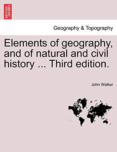 Elements Of Geography, And Of Natural And Civil History ... Third Edition. [Paperback]