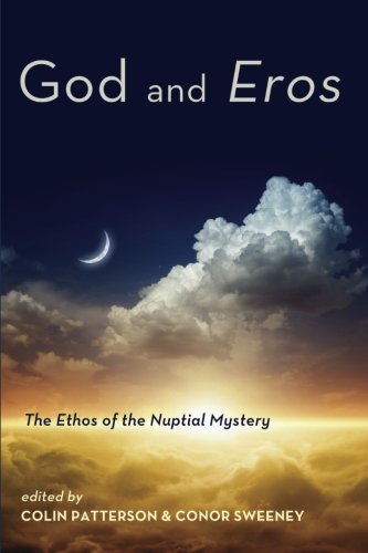 God And ieros/i The Ethos Of The Nuptial Mystery [Paperback]