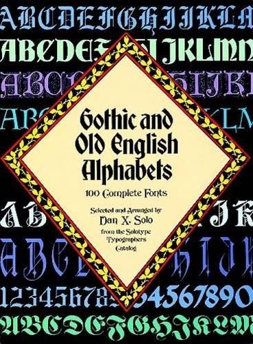 Gothic and Old English Alphabets 100 Complete Fonts [Paperback]