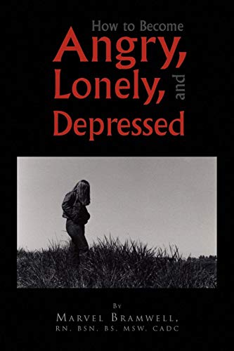 How to Become Angry, Lonely, and Depressed [Paperback]