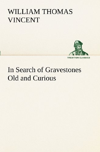 In Search of Gravestones Old and Curious [Paperback]