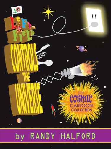 Left Field Controls the Universe  The Cosmic Cartoon Collection [Paperback]