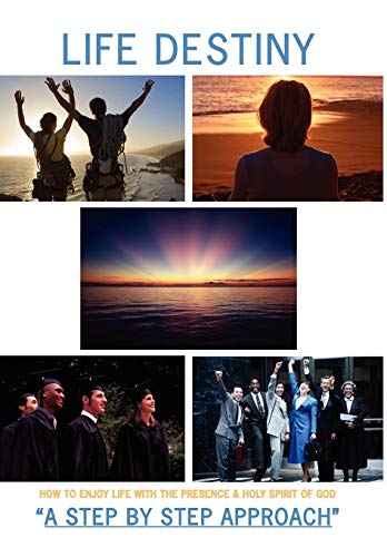 Life Destiny  How to Enjoy Life with the Presence and Holy Spirit of God [Hardcover]