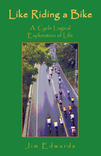 Like Riding A Bike  A Cycle Logical Exploration of Life [Paperback]
