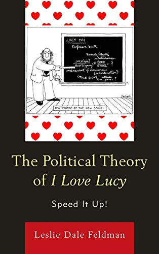 The Political Theory of I Love Lucy Speed It Up [Hardcover]