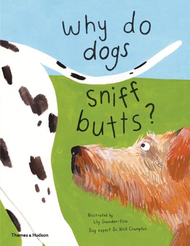 Why Do Dogs Sniff Butts Curious Questions About Your Favorite Pets [Hardcover]
