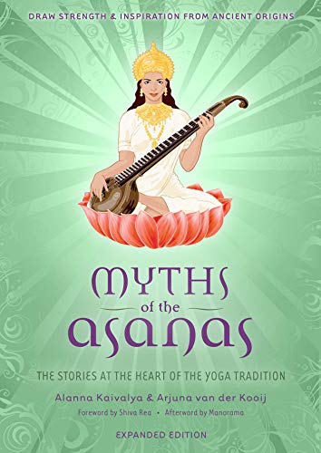 Myths of the Asanas The Stories at the Heart of the Yoga Tradition [Paperback]