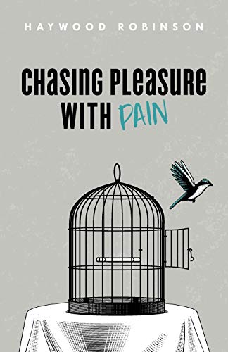 Chasing Pleasure with Pain [Paperback]