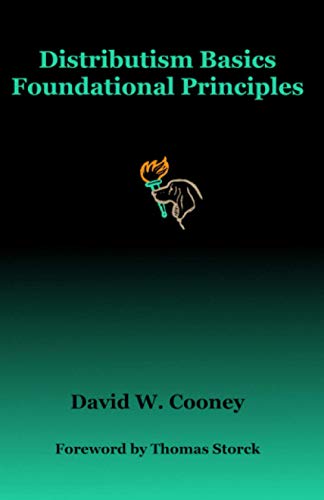 Distributism Basics Foundational Principles [Paperback]