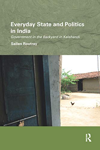 Everyday State and Politics in India Government in the Backyard in Kalahandi [Paperback]