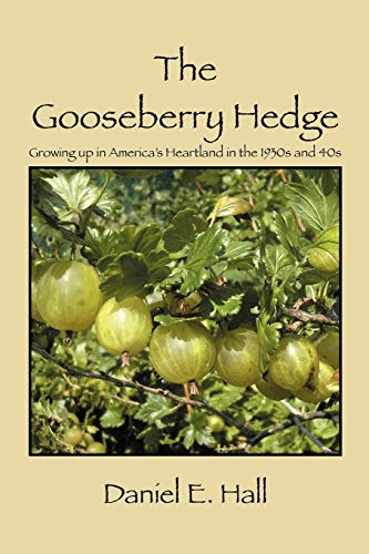 Gooseberry Hedge  Growing Up in America's Heartland in the 1930s and 40s [Paperback]