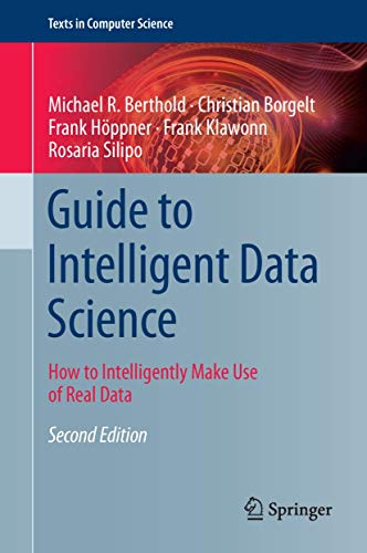 Guide to Intelligent Data Science How to Intelligently Make Use of Real Data [Hardcover]