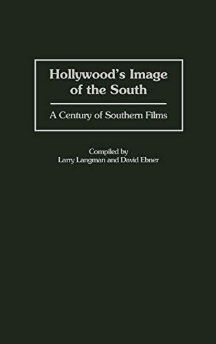 Hollywood's Image of the South A Century of Southern Films [Hardcover]
