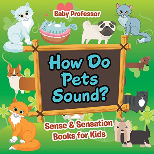 How Do Pets Sound Sense & Sensation Books for Kids [Paperback]