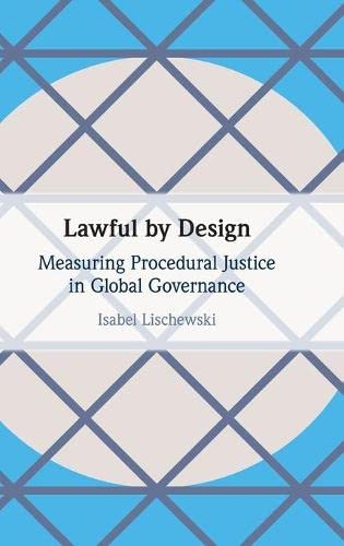 Lawful by Design Measuring Procedural Justice in Global Governance [Hardcover]